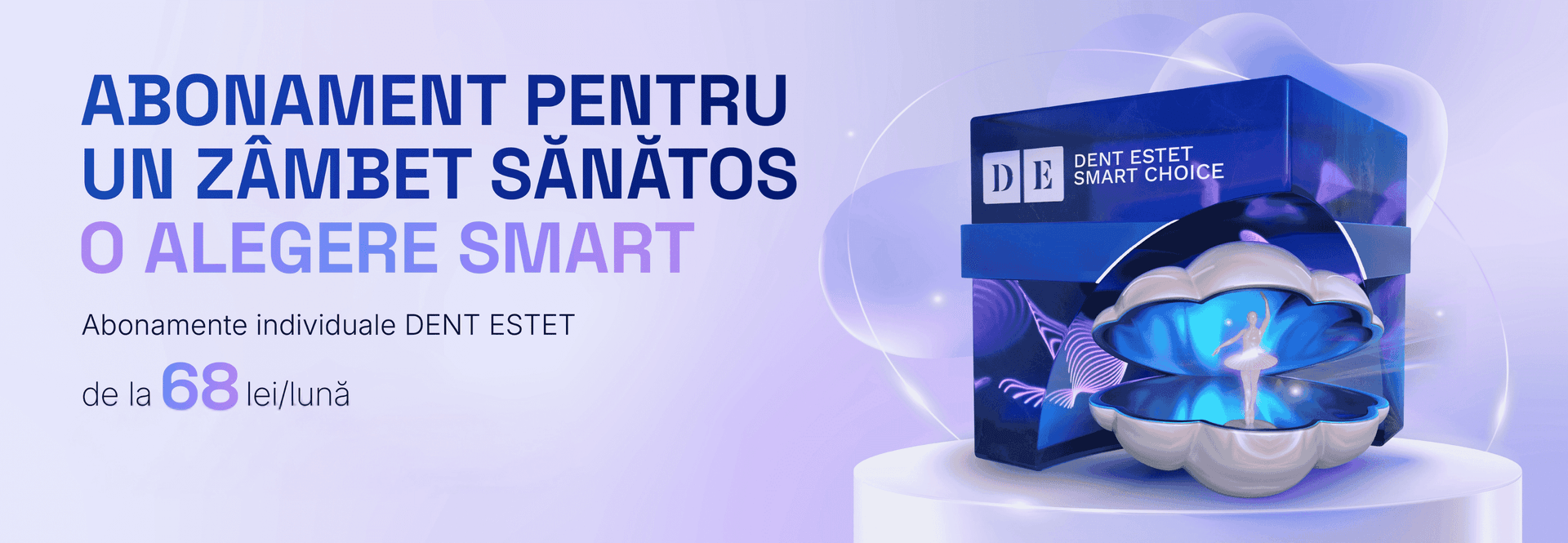 Abonamente stomatologice individuale DENT ESTET SMART CHOICE, de la 68 lei pe lună